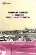 Il museo dell'innocenza di Orhan Pamuk edito da Einaudi