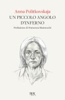 Un piccolo angolo d'inferno di Anna Politkovskaja edito da Rizzoli