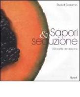Sapori & seduzione. 130 ricette afrodisiache di Rudolf Sodamin edito da Rizzoli Libri Illustrati