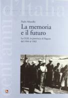 La memoria e il futuro. La CGIL in provincia di Ragusa dal 1944 al 1962. Con CD-ROM di Paolo Monello edito da Futura