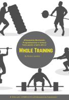 Whole training. Il libro più completo sull'allenamento funzionale! di Nicola Laudato edito da Youcanprint