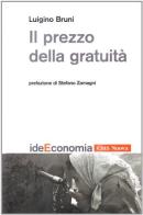 Il prezzo della gratuità. Passi di vocazione di Luigino Bruni edito da Città Nuova