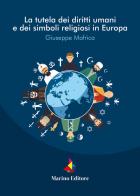 La tutela dei diritti umani e dei simboli religiosi in Europa di Giuseppe Mafrica edito da Marino