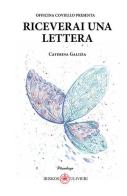 Riceverai una lettera di Caterina Galizia edito da Ibiskos Ulivieri