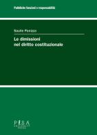 Le dimissioni nel diritto costituzionale di Saulle Panizza edito da Pisa University Press