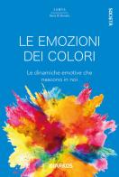 Le emozioni dei colori. Le dinamiche emotive che nascono in noi di Samya Ilaria Di Donato edito da DIARKOS