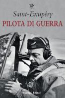 Pilota di guerra di Antoine de Saint-Exupéry edito da Passigli