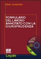 Formulario del lavoro annotato con la giurisprudenza. Con CD-ROM di Paolo Lombardini edito da Maggioli Editore