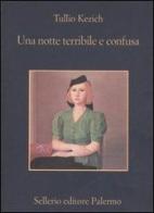 Una notte terribile e confusa di Tullio Kezich edito da Sellerio Editore Palermo