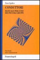 Conduttori. Manuale per l'uso dei piccoli gruppi di Enzo Spaltro edito da Franco Angeli