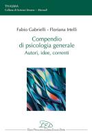 Compendio di psicologia generale. Autori, idee, correnti di Fabio Gabrielli, Floriana Irtelli edito da LED Edizioni Universitarie