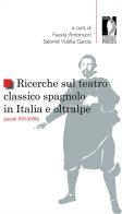 Ricerche sul teatro classico spagnolo in Italia e oltralpe (secoli XVI-XVIII) edito da Firenze University Press