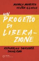 Un progetto di liberazione. Repubblica, sovranità, socialismo di Moreno Monereo, Héctor Illueca edito da Meltemi