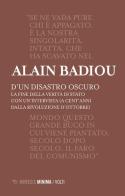 D'un disastro oscuro. La fine della verità di Stato di Alain Badiou edito da Mimesis