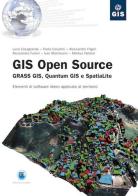 Gis open source. Grass Gis, Quantum Gis e SpatiaLite. Elementi di software libero applicato al territorio edito da Flaccovio Dario