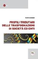 Profili tributari delle trasformazioni di società ed enti di Filippo Cicognani edito da Experta