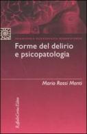 Forme del delirio e psicopatologia di Mario Rossi Monti edito da Raffaello Cortina Editore
