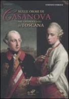 Sulle orme di Casanova nel Granducato di Toscana di Stefano Feroci edito da Masso delle Fate