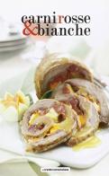 Carni rosse & bianche di Simone Rugiati, Licia Cagnoni edito da Food Editore