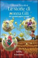 Le storie di nonna Gili (per bambini, ragazzi e adulti) di Giliana Azzolini edito da Aletti