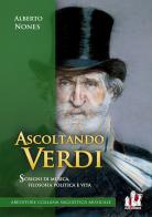 Ascoltando Verdi. scrigni di musica, filosofia politica e vita di Alberto Nones edito da ABEditore