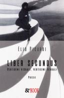 Liber secundus. Vertigini visuali, vertigini verbali di Elio Picardi edito da & MyBook