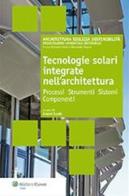 Tecnologie solari integrate nell'architettura. Processi, strumenti, sistemi, componenti edito da Wolters Kluwer Italia