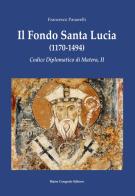 Il Fondo Santa Lucia (1170-1494). Codice diplomatico di Matera, II di Francesco Panarelli edito da Congedo