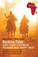 Burkina Faso. Lotte, rivolte e resistenza del popolo degli uomini integri di Marco Bello, Enrico Casale edito da Infinito Edizioni