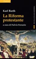 La riforma protestante di Karl Barth edito da Claudiana