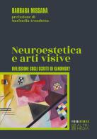 Neuroestetica e arti visive. Riflessione sugli scritti di Kandisky di Barbara Missana edito da Altrimedia