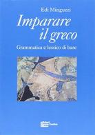 Imparare il greco. Grammatica e lessico di base di Edi Minguzzi edito da Edizioni Libreria Cortina Milano