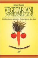 Vegetariani. Una vita senza carne di Stefano Momentè edito da Pan Libri
