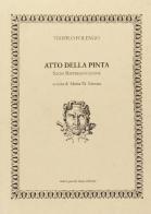 Atto della Pinta. Sacra rappresentazione di Teofilo Folengo edito da Maria Pacini Fazzi Editore