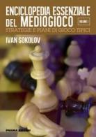 Enciclopedia essenziale del mediogioco vol.1 di Ivan Sokolov edito da Prisma