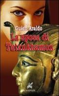 La sposa di Tutankhamon (papessa del sole) di Guido Araldo edito da Ananke