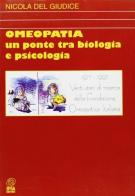 Omeopatia. Un ponte tra biologia e psicologia. Vent'anni di ricerca della Fondazione omeopatica italiana di Nicola Del Giudice edito da Nuova IPSA