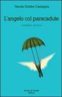 L' angelo col paracadute di Vanda Slobbe Castagna edito da Aviani & Aviani editori
