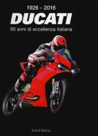 1926-2016 Ducati. 90 anni di eccellenza italiana. Ediz. italiana e inglese edito da Artioli