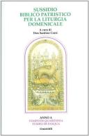 Sussidio biblico patristico per la liturgia domenicale. Anno A di Santino Corsi edito da Guaraldi