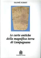 Le carte antiche della magnifica terra di Campagnano. Con CD-ROM di Salomé Schmit edito da Vecchiarelli