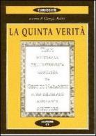 La quinta verità. Testo integrale dell'intervista concessa da Gesù di Nazareth a un disperato aspirante scrittore di Giorgio Fabbi edito da Scipioni