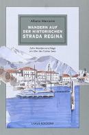 Il Sentiero della regina. Dieci passeggiate da Como a Chiavenna. Ediz. tedesca di Albano Marcarini edito da Lyasis