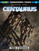 Terra d'angoscia. Centaurus di Leo, Rodolphe, Zoran Janjetov edito da Editoriale Cosmo