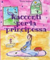 Racconti per la principessa di Paola Italiani edito da F & C Edizioni