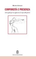 Corporeità e presenza. Linee guida per un approccio al corpo nella psicosi di Michèle Gennart edito da Giovanni Fioriti Editore