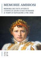 Memorie Ambrosi. Memoria dei fatti avvenuti a Ponte di Legno e sue vicinanze ai tempi di Napoleone (1796-1806) edito da Youcanprint