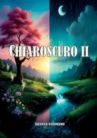 Chiaroscuro II di Silvana Cusimano edito da StreetLib