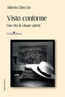 Visto conforme. Una vita in cinque giorni di Alberto Libeccio edito da Guida