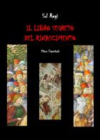 Il libro segreto del Rinascimento di Sol Regi edito da Elison Paperback